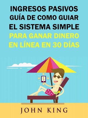 cover image of Ingresos Pasivos Guía De Como Guiar El Sistema Simple Para Ganar Dinero En Línea En 30 Días.